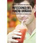 56 Recetas de Jugos Naturales Para Ayudar a Curar Infecciones Del Tracto Urinario: Mejore su Condición Rápidamente Sin Tratamientos Médicos - Paperback