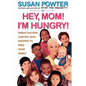 Hey Mom! I'm Hungry!: Great-Tasting, Low-Fat, Easy Recipes to Feed Your Family - Paperback