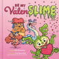 Be My Valenslime: Valentine's Day Book for Kids - Hardcover