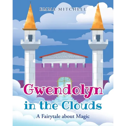 Gwendolyn in the Clouds: A Fairytale about Magic - Paperback
