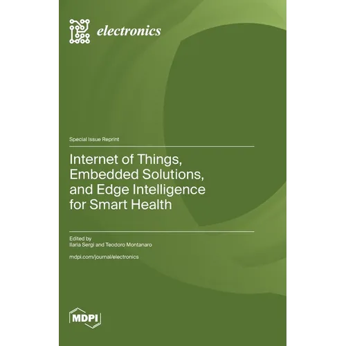 Internet of Things, Embedded Solutions, and Edge Intelligence for Smart Health - Hardcover