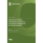 Internet of Things, Embedded Solutions, and Edge Intelligence for Smart Health - Hardcover