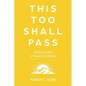 This Too Shall Pass: Discovering Hope in Seasons of Suffering - Paperback