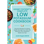 The Essential Low Potassium Cookbook: Flavorful Recipes for Kidney Health Manage Your Diet with Delicious, Low-Potassium Meals and Tips - Paperback