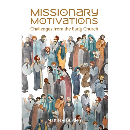 Missionary Motivations: Challenges from the Early Church - Paperback