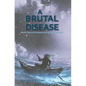 A Brutal Disease: Motor Neuron Disease during the Pandemic - Hardcover