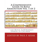 A Comprehensive Guide to Rifle Ammunition Vol. 1 of 2: " 132 Rifle Cartridges Under 39 Caliber " - Paperback