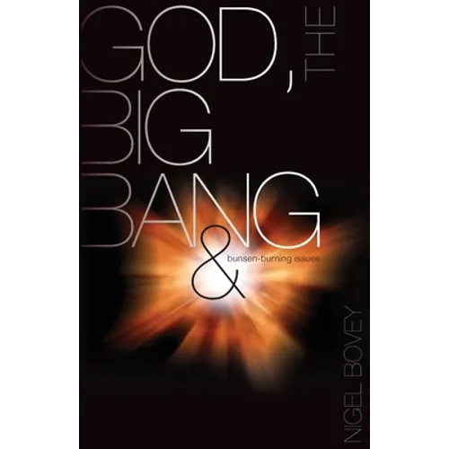 God, The Big Bang and Bunsen-Burning Issues - Paperback