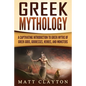 Greek Mythology: A Captivating Introduction to Greek Myths of Greek Gods, Goddesses, Heroes, and Monsters - Paperback