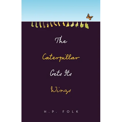 The Caterpillar Gets Its Wings - Paperback