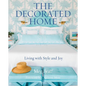 The Decorated Home: Living with Style and Joy - Hardcover
