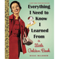 Everything I Need to Know I Learned from a Little Golden Book: An Inspirational Gift Book - Hardcover