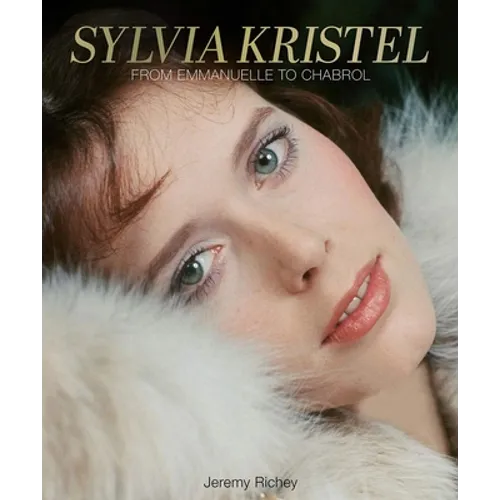 Sylvia Kristel: From Emmanuelle to Chabrol - Hardcover