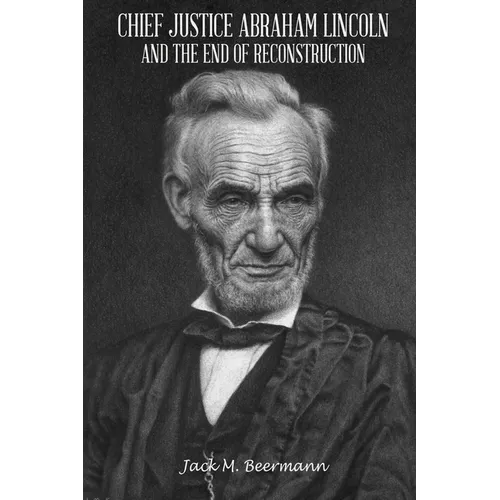 Chief Justice Abraham Lincoln and the End of Reconstruction - Paperback