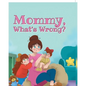 Mommy, What's Wrong? - Hardcover