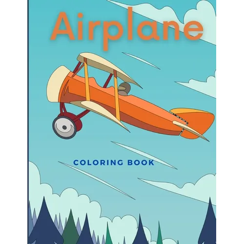 Airplane Coloring Book: Beautiful Illustrations featuring airplanes and jet fighters for Adults and Kids - Paperback