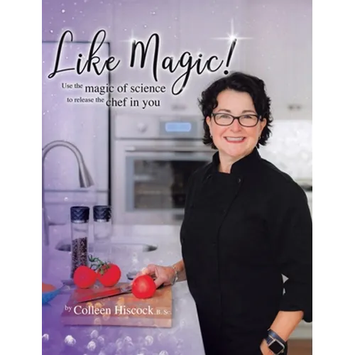 Like Magic!: Use the Magic of Science to Release the Chef in You - Hardcover
