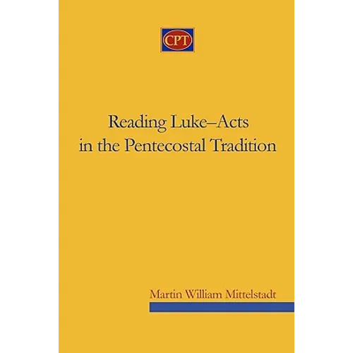 Reading Luke-Acts in the Pentecostal Tradition - Paperback