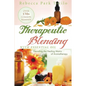 Therapeutic Blending With Essential Oil: Decoding the Healing Matrix of Aromatherapy - Paperback