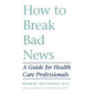 How to Break Bad News: A Guide for Health Care Professionals - Paperback