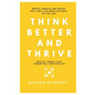 Think Better and Thrive: Mental Models and Notes that help you make the best out of life - Paperback