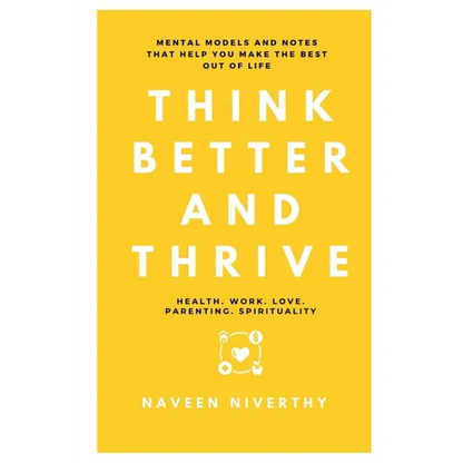 Think Better and Thrive: Mental Models and Notes that help you make the best out of life - Paperback