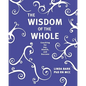 The Wisdom of the Whole: Coaching for Joy, Health, and Success - Paperback