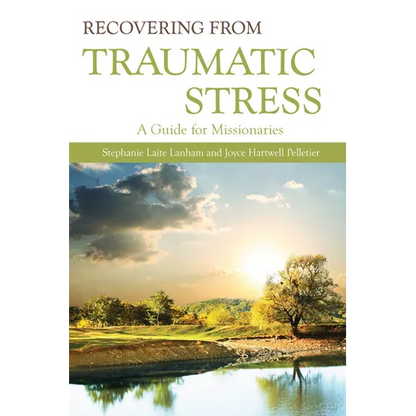 Recovering from Traumatic Stress:: A Guide for Missionaries - Paperback