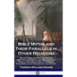 Bible Myths and Their Parallels in Other Religions: Being A Comparison of the Old and New Testament Myths and Miracles with Those of Heathen Nations o - Hardcover