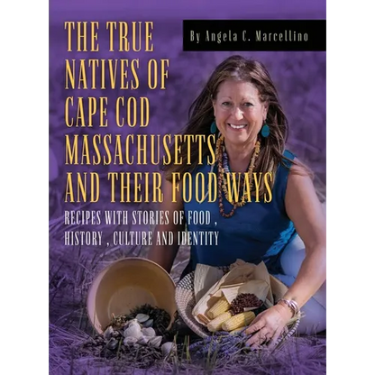 The True Natives of Cape Cod Massachusetts and their Food Ways - Hardcover