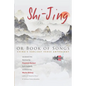 Shi-Jing, or Book of Songs: China's Earliest Verse Anthology - Paperback