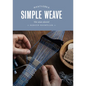 Simple Weave: Create Beautiful Pieces Without a Loom - Hardcover