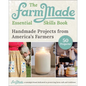 The Farmmade Essential Skills Book: Handmade Projects from America's Farmers - Hardcover