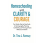 Homeschooling with Clarity Courage Your Simple Step-by-Step Guide to Starting Legally Planning Confidently and Thriving at Home Without Overwhelm - Paperback