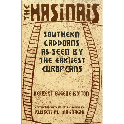 The Hasinais: Southern Caddoans as Seen by the Earliest Europeans Volume 182 - Paperback