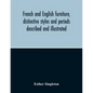 French And English Furniture, Distinctive Styles And Periods Described And Illustrated - Paperback