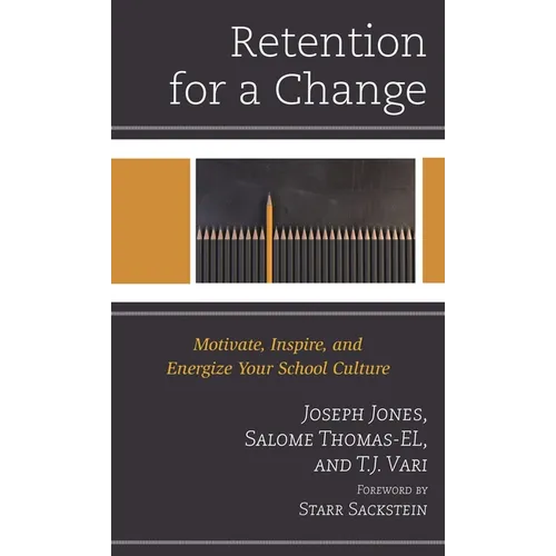 Retention for a Change: Motivate, Inspire, and Energize Your School Culture - Paperback