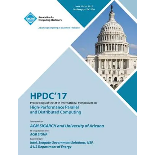 Hpdc '17: The 26th International Symposium on High-Performance Parallel and Distributed Computing - Paperback