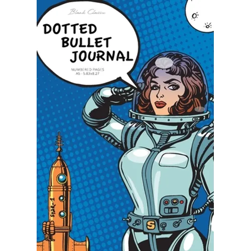 Dotted Bullet Journal: Medium A5 - 5.83X8.27 (Pop Art Spacesuit) - Paperback