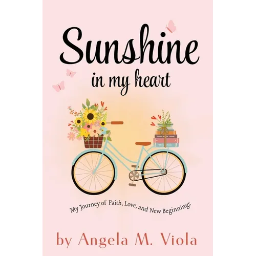 Sunshine in My Heart: My Journey of Faith, Love, and New Beginnings - Paperback