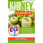 Kidney Cleansing 101: The Ultimate Guide to Kidney Health and Overall Well-Being - Paperback