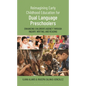 Reimagining Early Childhood Education for Dual Language Preschoolers: Enhancing Children's Agency Through Inquiry, Writing, and Reading - Hardcover