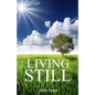 Living Still: Walking in Peace in the Midst of Life - Paperback