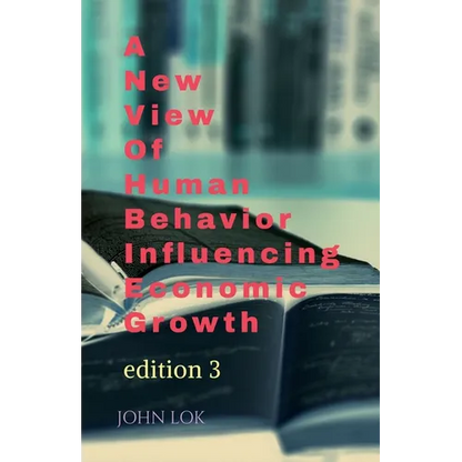 A New View Of Human Behavior Influencing Economic Growth - Paperback