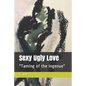Sexy Ugly Love: "Taming of the Ingenue" - Paperback