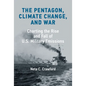 The Pentagon, Climate Change, and War: Charting the Rise and Fall of U.S. Military Emissions - Hardcover