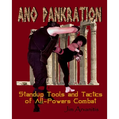Ano Pankration: Standup Tools and Tactics of All-Powers Combat - Paperback