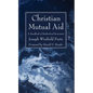 Christian Mutual Aid: A Handbook of Brotherhood Economics - Paperback
