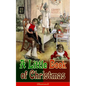 A Little Book of Christmas (Illustrated): Children's Classic - Humorous Stories & Poems for the Holiday Season: A Toast To Santa Clause, A Merry Chris - Paperback