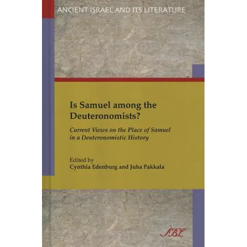 Is Samuel Among the Deuteronomists?: Current Views on the Place of Samuel in a Deuteronomistic History - Hardcover